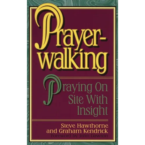 Prayerwalking: Praying On Site with Insight