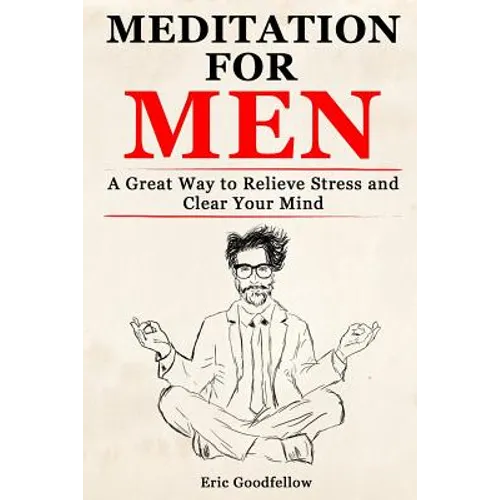 Meditation for Men: A Great Way to Relieve Stress and Clear Your Mind