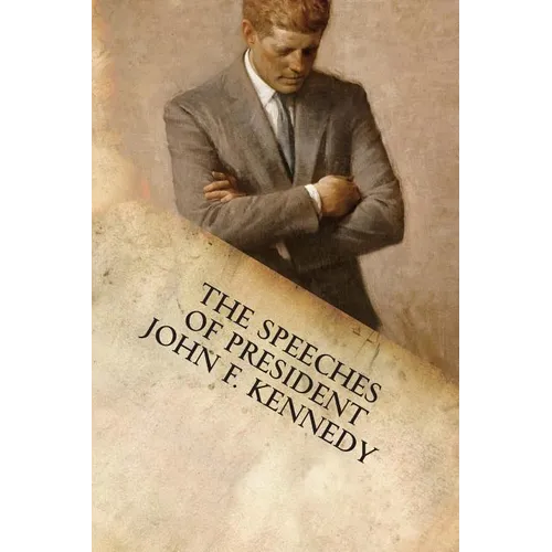 The Speeches of President John F. Kennedy