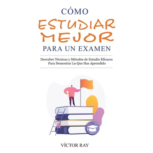 Cómo Estudiar Mejor Para Un Examen