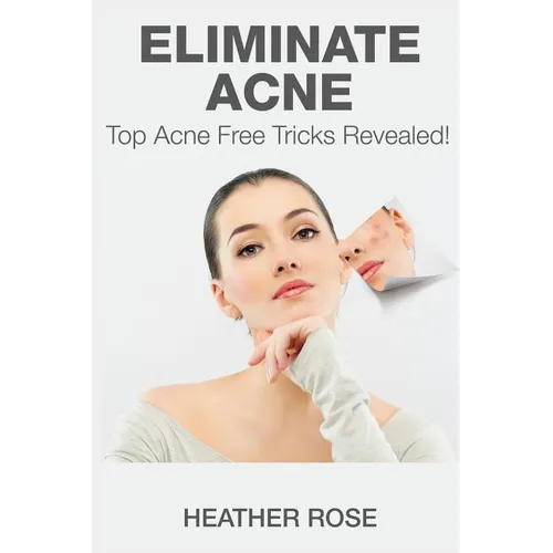 Eliminate Acne: Top Acne Free Tricks Revealed!