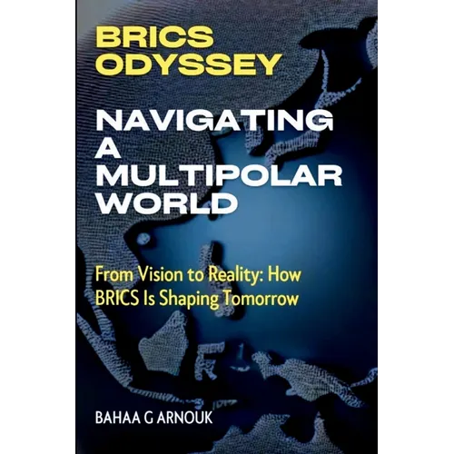 BRICS Odyssey: From Vision to Reality: How BRICS Is Shaping Tomorrow