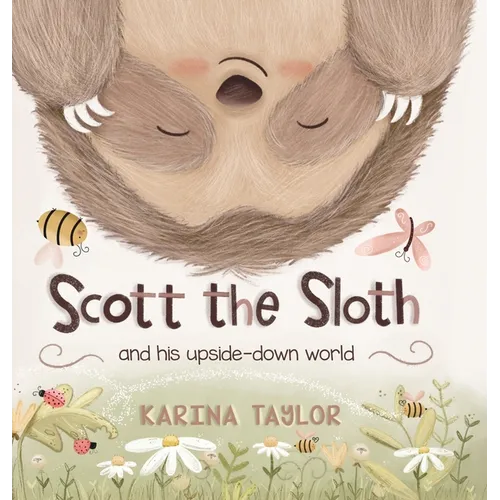 Scott the Sloth: And his upside down world
