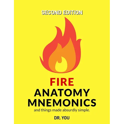 Fire Anatomy Mnemonics (and things made absurdly simple)