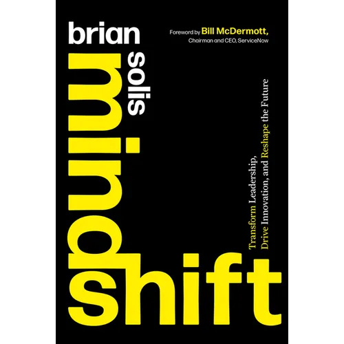 Mindshift: Transform Leadership, Drive Innovation, and Reshape the Future