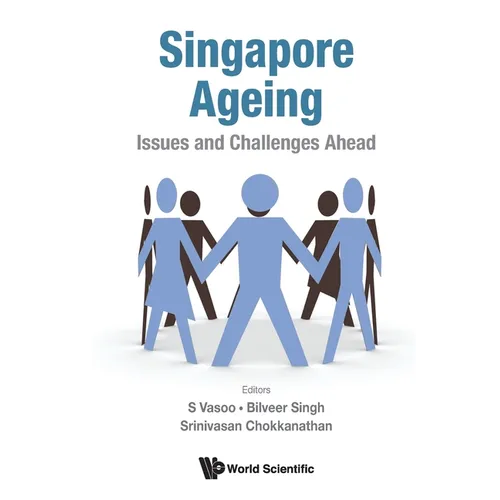 Singapore Ageing: Issues and Challenges Ahead