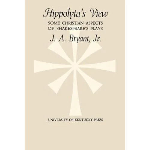 Hippolyta's View: Some Christian Aspects of Shakespeare's Plays
