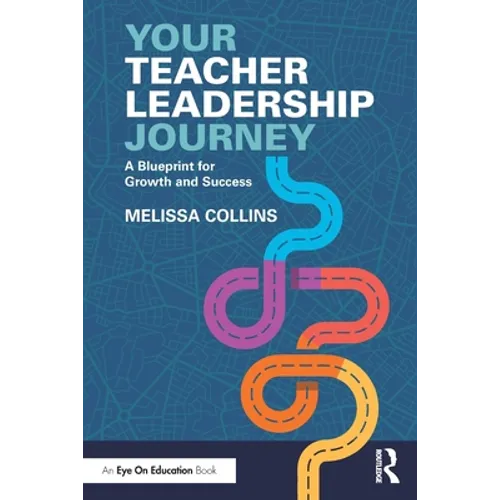 Your Teacher Leadership Journey: A Blueprint for Growth and Success