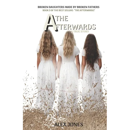 The Afterwards: Broken Daughters made by Broken Fathers