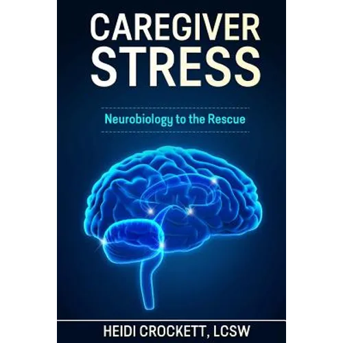 Caregiver Stress: Neurobiology to the Rescue