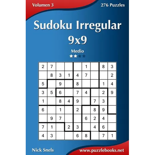 Sudoku Irregular 9x9 - Medio - Volumen 3 - 276 Puzzles