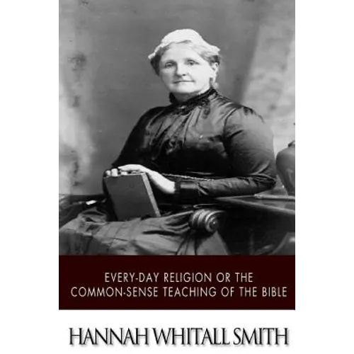 Every-day Religion or The Common-sense Teaching of the Bible