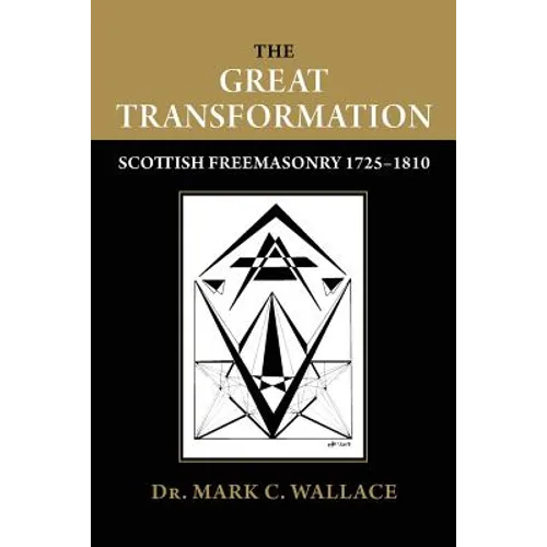 The Great Transformation: Scottish Freemasonry 1725-1810