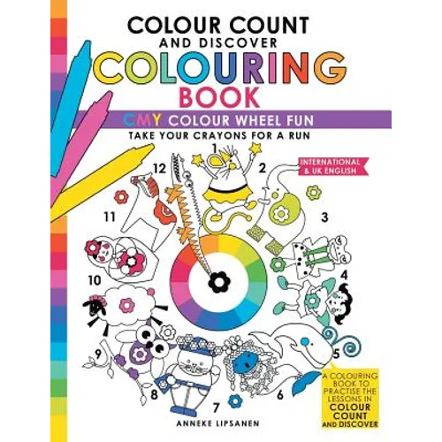 Colour Count and Discover Colouring Book: CMY Colour wheel Fun