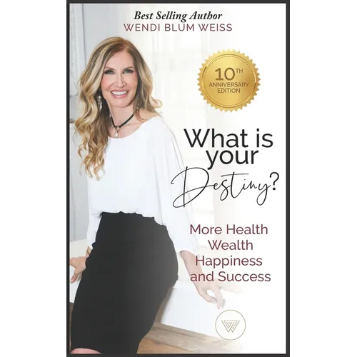 What Is Your Destiny?: Manifest More Health, Happiness, and Success