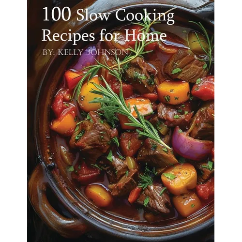 100 Slow Cooking Recipes for Home