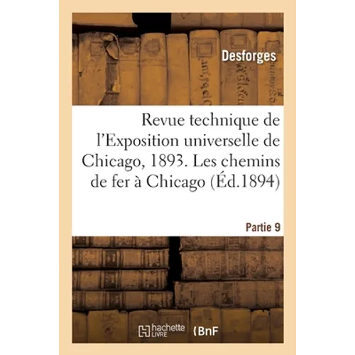 Revue technique de l'Exposition universelle de Chicago, 1893. Les chemins de fer à Chicago Partie 9