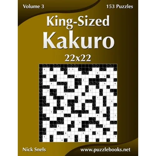 King-Sized Kakuro 22x22 - Volume 3 - 153 Puzzles