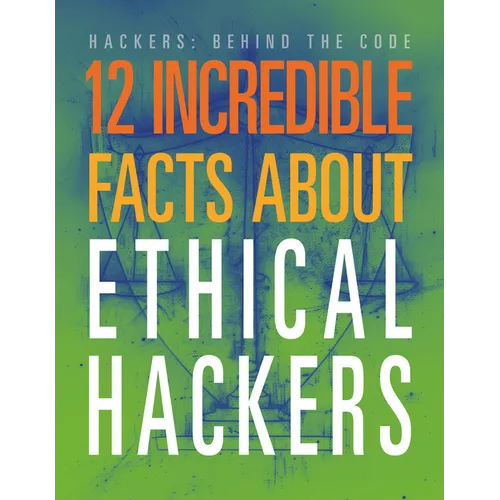 12 Incredible Facts about Ethical Hackers