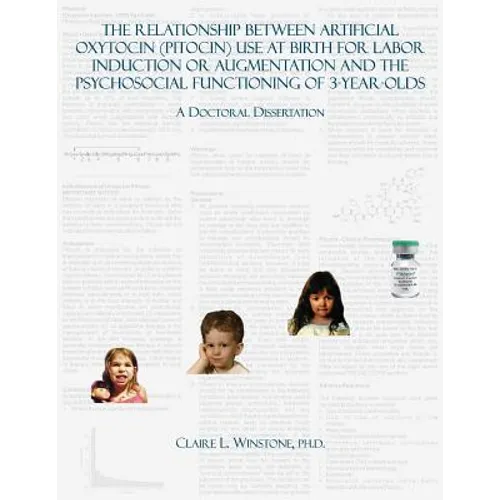 The Relationship Between Artificial Oxytocin (Pitocin) Use At Birth For Labor Induction Or Augmentation And The Psychosocial Functioning Of 3-Year-Old
