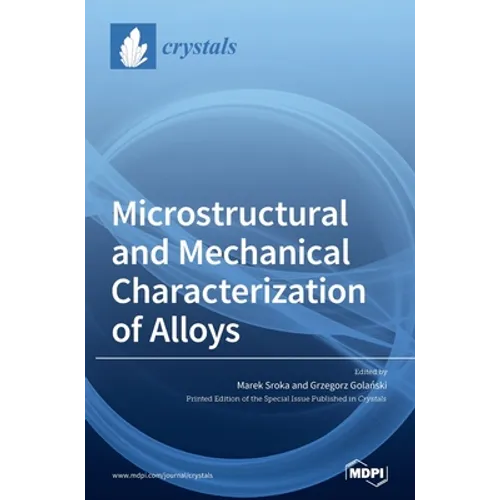 Microstructural and Mechanical Characterization of Alloys