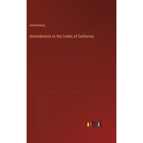 Amendments to the Codes of California