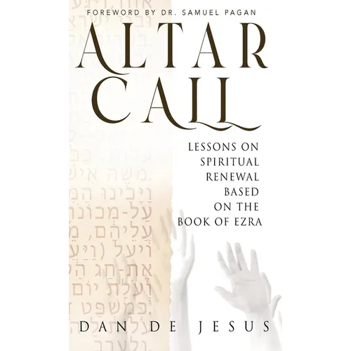 Altar Call: Lessons On Spiritual Renewal Based On The Book of Ezra