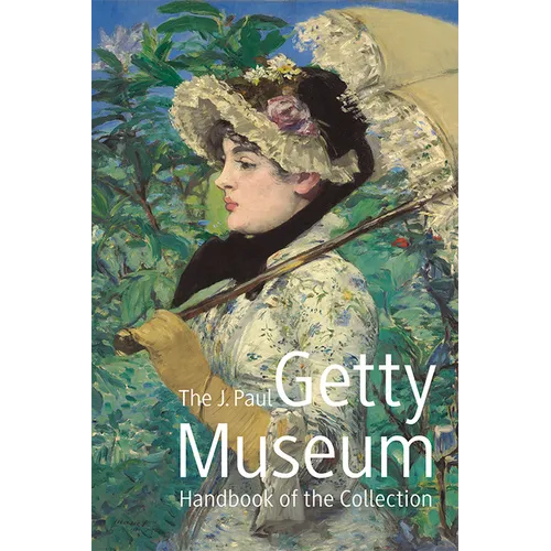 The J. Paul Getty Museum Handbook of the Collection: Eighth Edition