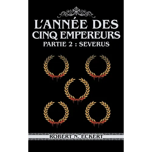 L'année Des Cinq Empereurs: Partie 2: Severus