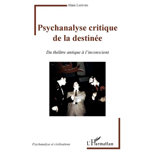 Psychanalyse critique de la destinée: Du théâtre antique à l'inconscient