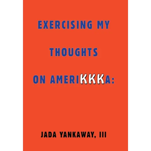 Exercising My Thoughts on Amerikkka: Exercising My Thoughts on Amerikkka: