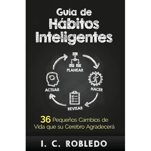 Guía de Hábitos Inteligentes: 36 Pequeños Cambios de Vida que su Cerebro Agradecerá