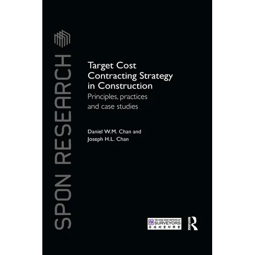 Target Cost Contracting Strategy in Construction: Principles, Practices and Case Studies
