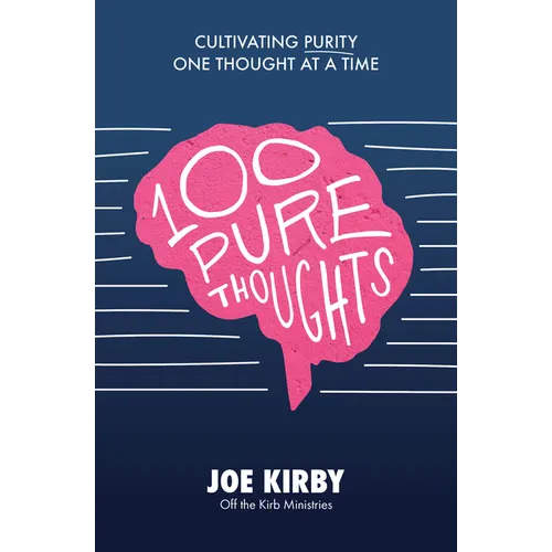 100 Pure Thoughts: Cultivating Purity One Thought at a Time