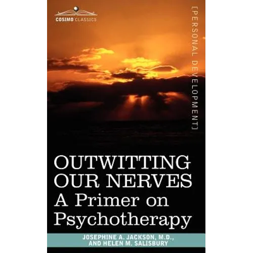 Outwitting Our Nerves: A Primer on Psychotherapy