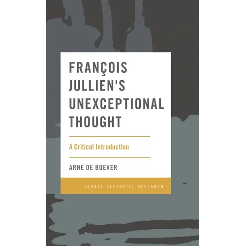 François Jullien's Unexceptional Thought: A Critical Introduction