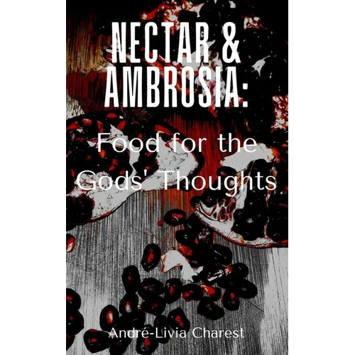 Nectar & Ambrosia: Food for the Gods' Thoughts