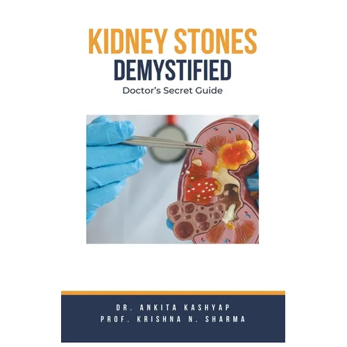 Kidney Stones Demystified: Doctor's Secret Guide