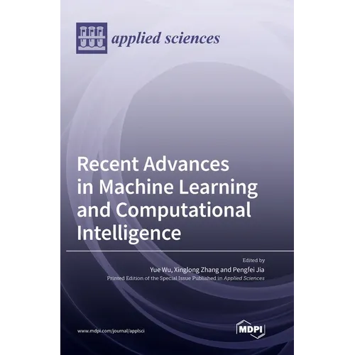 Recent Advances in Machine Learning and Computational Intelligence