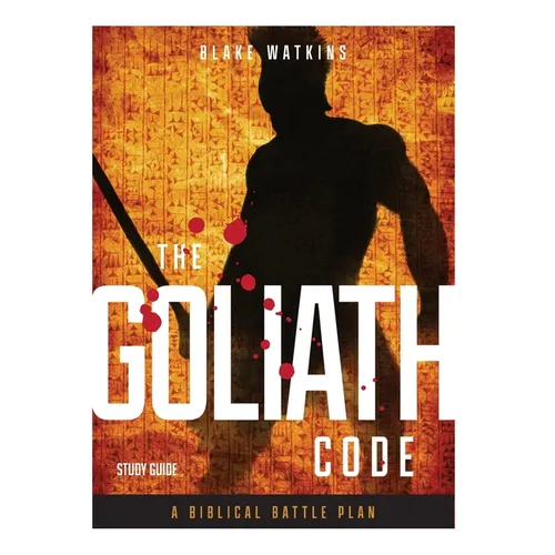 The Goliath Code Study Guide: A Biblical Battle Plan for Defeating Any Giant