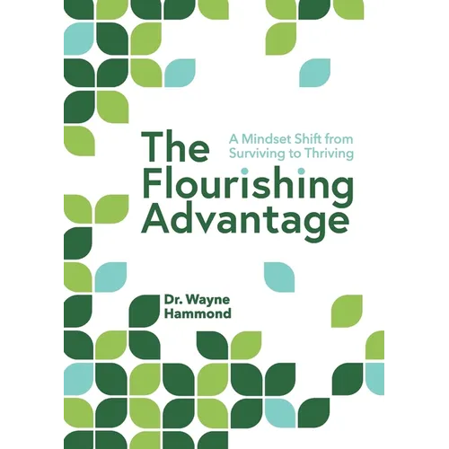 The Flourishing Advantage: A Mindset Shift from Surviving to Thriving