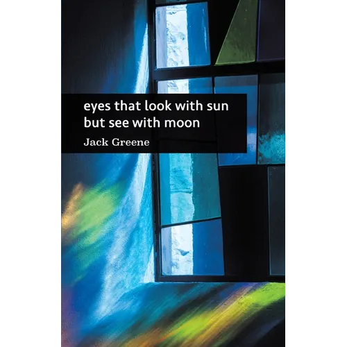 eyes that look with sun but see with moon