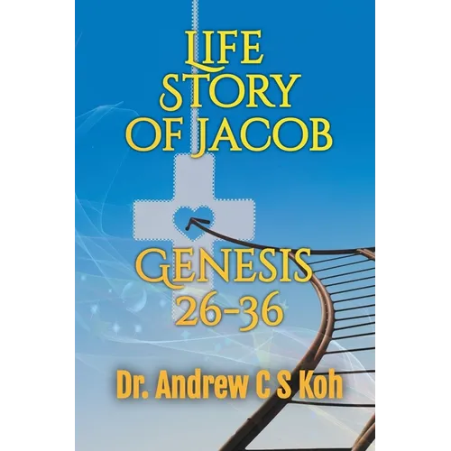 Life Story of Jacob: Genesis 26-36