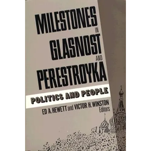 Milestones in Glasnost and Perestroyka: Politics and People