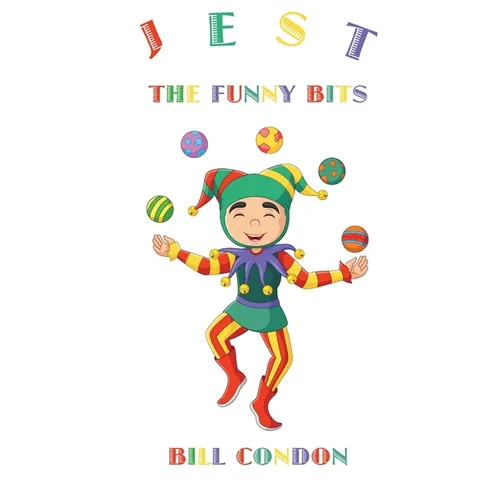 Jest the Funny Bits: poetry, stories and plays for children aged 9 to 12