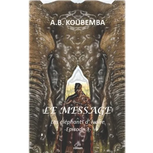 Le Message: Les Eléphants d'Ivoire - Episode 3