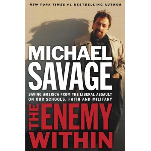 The Enemy Within: Saving America from the Liberal Assault on Our Churches, Schools, and Military