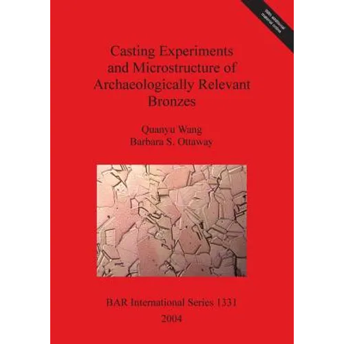 Casting Experiments and Microstructure of Archaeologically Relevant Bronzes
