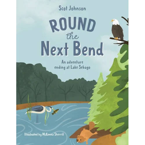 ROUND the Next Bend: An adventure ending at Lake Sebago