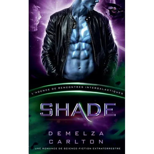 Shade: Une Romance de Science-Fiction Extraterrestre (L'Agence de Rencontres Intergalactiques)